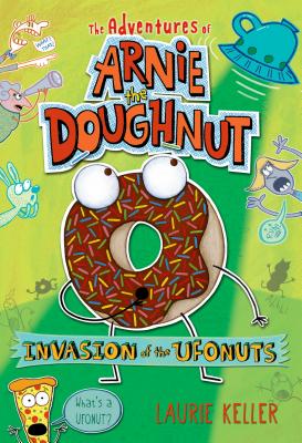 Invasion of the Ufonuts: The Adventures of Arnie the Doughnut - 