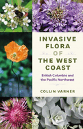 Invasive Flora of the West Coast: British Columbia and the Pacific Northwest