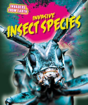 Invasive Insect Species - Spilsbury, Richard