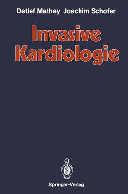 Invasive Kardiologie - Mathey, Detlef, and Schofer, Joachim