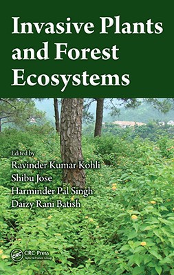 Invasive Plants and Forest Ecosystems - Kohli, Ravinder Kumar (Editor), and Jose, Shibu (Editor), and Singh, Harminder Pal (Editor)