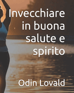 Invecchiare in buona salute e spirito