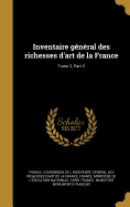 Inventaire General Des Richesses D'Art de La France; Tome 3, Part 2