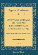 Inventaire-Sommaire Des Archives D?partementales Ant?rieures a 1790, Vol. 3: Is?re; Archives Civiles, S?rie B (Suite) (Classic Reprint)