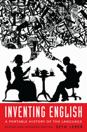 Inventing English: A Portable History of the Language, Revised and Expanded Edition