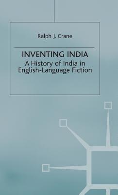 Inventing India: A History of India in English-Language Fiction - Crane, R.