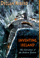 Inventing Ireland: The Literature of the Modern Nation