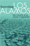 Inventing Los Alamos: The Growth of an Atomic Community