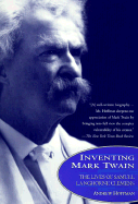 Inventing Mark Twain: The Lives of Samuel Langhorne Clemens - Hoffman, Andrew J