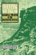 Inventing New England: Regional Tourism in the Nineteenth Century