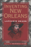 Inventing New Orleans: Writings of Lafcadio Hearn