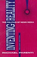 Inventing Reality: The Politics of News Media