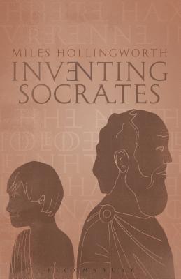 Inventing Socrates - Hollingworth, Miles, Dr.