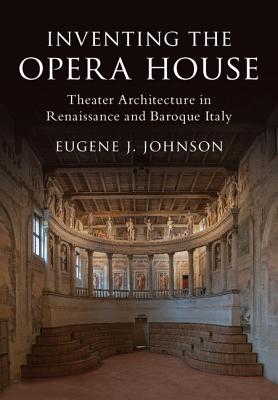 Inventing the Opera House - Johnson, Eugene J