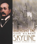 Inventing the Skyline: The Architecture of Cass Gilbert
