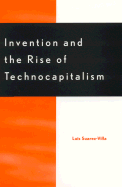 Invention and the Rise of Technocapitalism