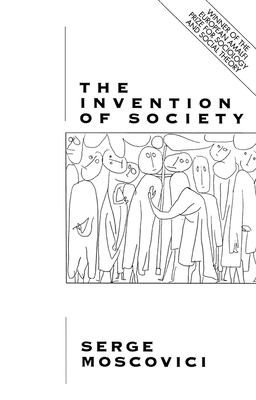 Invention of Society - Moscovici, Serge, Professor
