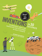 Inventions in 30 Seconds: 30 Ingenious Ideas for Innovative Kids Explained in Half a Minute