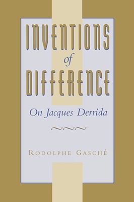 Inventions of Difference: On Jacques Derrida - Gasch, Rodolphe
