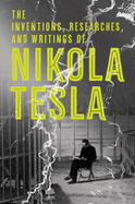 Inventions, Researches and Writings of Nikola Tesla