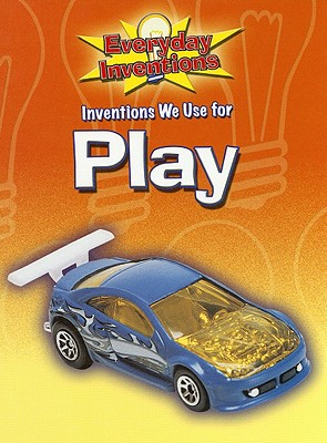 Inventions We Use for Play - Bidder, Jane