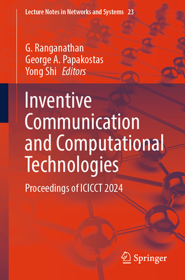 Inventive Communication and Computational Technologies: Proceedings of ICICCT 2024 - Ranganathan, G. (Editor), and Papakostas, George A. (Editor), and Shi, Yong (Editor)