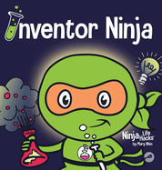 Inventor Ninja: A Children's Book About Creativity and Where Ideas Come From