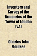 Inventory and Survey of the Armouries of the Tower of London (V.1)