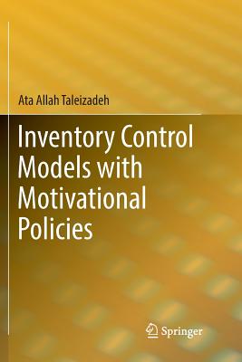 Inventory Control Models with Motivational Policies - Taleizadeh, Ata Allah