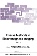 Inverse Methods in Electromagnetic Imaging: Part 2 - Boerner, Wolfgang-M., and Brand, Hans, and Cram, Leonard A.