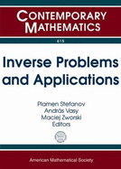 Inverse Problems and Applications: Conference on Inverse Problems, in Honor of Gunther Uhlmann, June 18-22, 2012, Univeristy of California, Irvine, CA: International Conference on Inverse Problems, in Honor of Gunther Uhlmann's 60th Birthday, September...