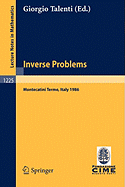 Inverse Problems: Lectures Given at the 1st 1986 Session of the Centro Internazionale Matematico Estivo (C.I.M.E.) Held at Montecatini Terme, Italy, May 28-June 5, 1986