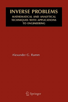Inverse Problems: Mathematical and Analytical Techniques with Applications to Engineering - Ramm, Alexander G.