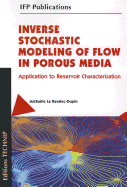 Inverse Stochastic Modeling of Flow in Porous Media: Applications to Reservoir Characterization