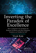 Inverting the Paradox of Excellence: How Companies Use Variations for Business Excellence and How Enterprise Variations Are Enabled by SAP