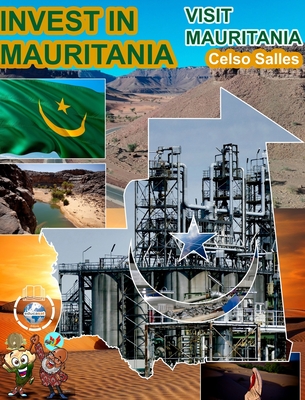 INVEST IN MAURITANIA - Visit Mauritania - Celso Salles: Invest in Africa Collection - Salles, Celso