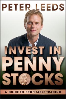 Invest in Penny Stocks: A Guide to Profitable Trading - Leeds, Peter