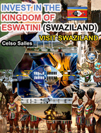 INVEST IN THE KINGDOM OF ESWATINI (SWAZILAND) - Visit Swaziland - Celso Salles: Invest in Africa Collection