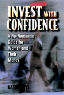 Invest with Confidence: A No-Nonsense Guide for Women and Their Money - Buys, Kathy