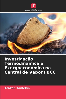 Investigao Termodinmica e Exergoeconmica na Central de Vapor FBCC - Tantekin, Atakan