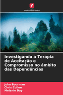 Investigando a Terapia de Aceita??o e Compromisso no ?mbito das Depend?ncias