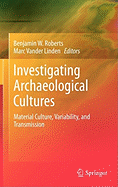 Investigating Archaeological Cultures: Material Culture, Variability, and Transmission