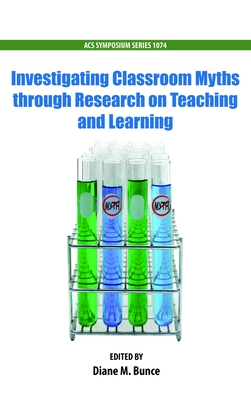 Investigating Classroom Myths Through Research on Teaching and Learning - Bunce, Diane (Editor)