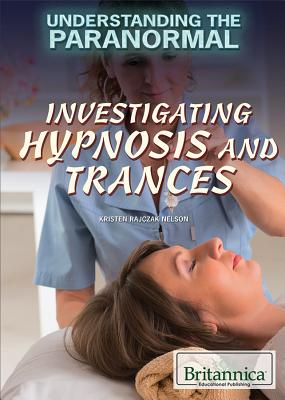 Investigating Hypnosis and Trances - Rajczak Nelson, Kristen