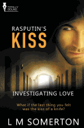 Investigating Love: Rasputin's Kiss