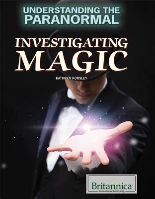 Investigating Magic - Horsley, Kathryn