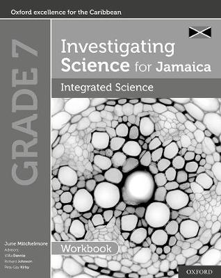 Investigating Science for Jamaica: Integrated Science Workbook: Grade 7 - Mitchelmore, June