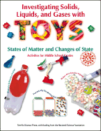 Investigating Solids, Liquids, and Gases with Toys: States of Matter and Changes of State - Terrific Science Press