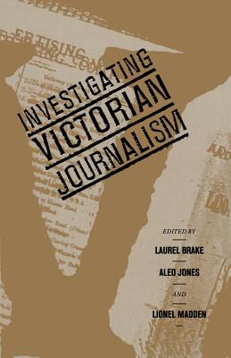 Investigating Victorian Journalism - Brake, Laurel