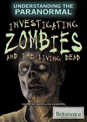 Investigating Zombies and the Living Dead - Kamberg, Mary-Lane